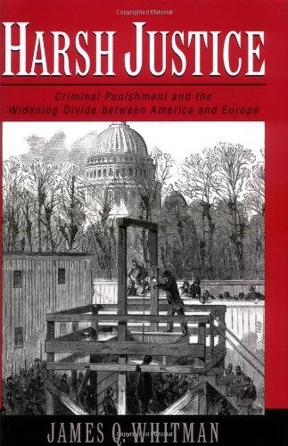 Book Harsh Justice: Criminal Punishment and the Widening Divide Between America and Europe free
