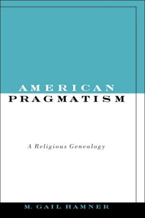 Book American Pragmatism: A Religious Genealogy (AAR Reflection and Theory in the Study of Religion) free