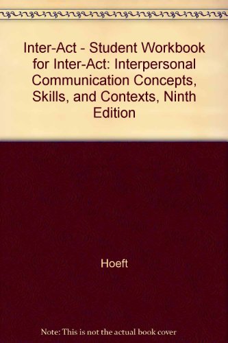 Book Student Workbook to Accompany Inter-Act: Interpersonal Communication Concepts, Skills, and Contexts, Ninth Edition free
