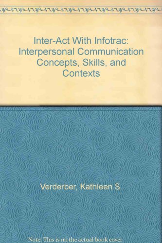 Book Inter-act With Infotrac: Interpersonal Communication Concepts, Skills, And Contexts free