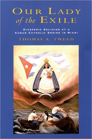 Book Our Lady of the Exile: Diasporic Religion at a Cuban Catholic Shrine in Miami (Religion in America) free