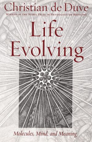 Book Life Evolving: Molecules, Mind, and Meaning free