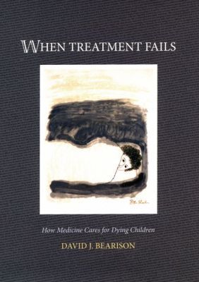 Book When Treatment Fails: How Medicine Cares for Dying Children free