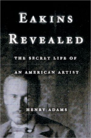 Book Eakins Revealed: The Secret Life of an American Artist free