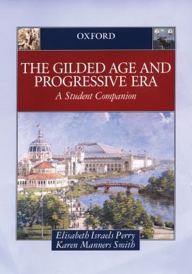 Book The Gilded Age & Progressive Era: A Student Companion (Student Companions to American History) free