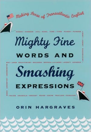 Book Mighty Fine Words and Smashing Expressions: Making Sense of Transatlantic English free
