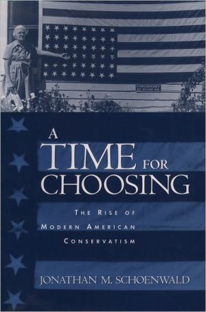 Book A Time for Choosing: The Rise of Modern American Conservatism free