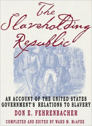 Book The Slaveholding Republic: An Account of the United States Government's Relations to Slavery free