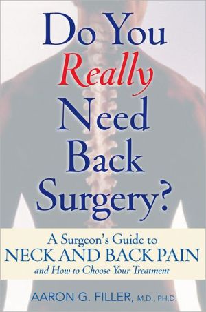 Book Do You Really Need Back Surgery?: A Surgeon's Guide to Neck and Back Pain and How to Choose Your Treatment free