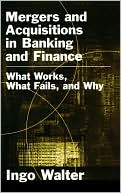 Book Mergers and Acquisitions in Banking and Finance: What Works, What Fails, and Why (Economics & Finance) free