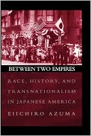 Book Between Two Empires: Race, History, and Transnationalism in Japanese America free