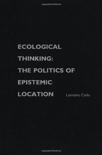 Book Ecological Thinking: The Politics of Epistemic Location (Studies in Feminist Philosophy) free