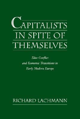 Book Capitalists in Spite of Themselves: Elite Conflict and European Transitions in Early Modern Europe (Elite Conflict and Economic Transitions in Early Modern Euro) free