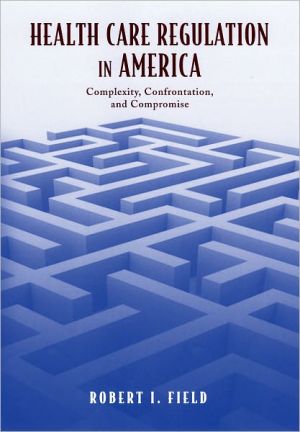 Book Health Care Regulation in America: Complexity, Confrontation, and Compromise free