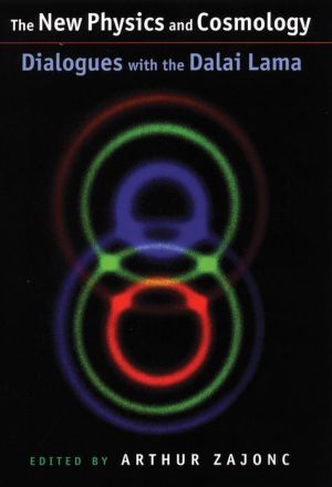 Book The New Physics and Cosmology Dialogues with the Dalai Lama free