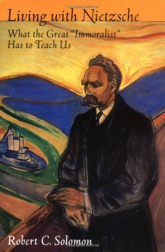Book Living with Nietzsche: What the Great "Immoralist" Has to Teach Us free