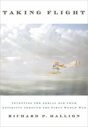 Book Taking Flight: Inventing the Aerial Age, from Antiquity through the First World War free