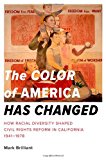 Book The Color of America Has Changed: How Racial Diversity Shaped Civil Rights Reform in California, 1941-1978 free