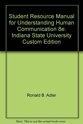 Book Student Resource Manual For Understanding Human Communication, Eighth Edition: Indiana State University Custom Edition free