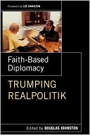 Book Faith-Based Diplomacy: Trumping Realpolitik free