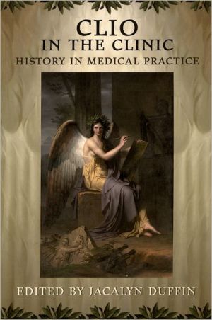 Book Clio In The Clinic: History In Medical Practice free