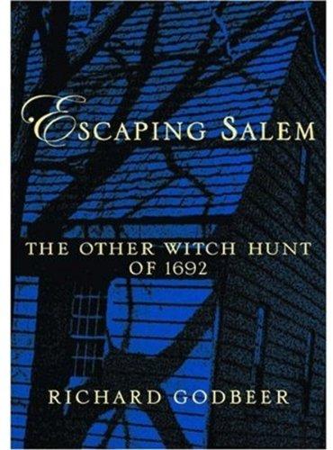 Book Escaping Salem: The Other Witch Hunt of 1692 (New Narratives in American History) free