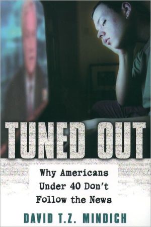 Book Tuned Out: Why Americans Under 40 Don't Follow the News free