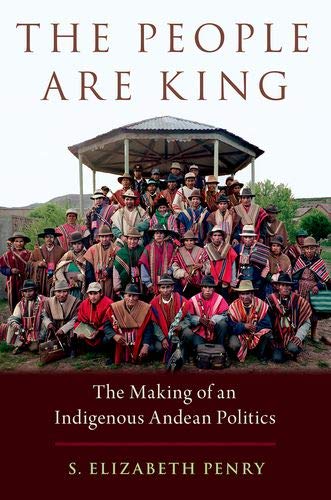 Book The People Are King: The Making of an Indigenous Andean Politics free