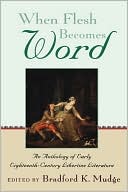 Book When Flesh Becomes Word: An Anthology of Early Eighteenth-Century Libertine Literature free