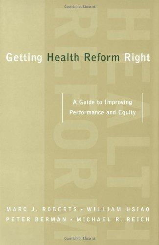 Book Getting Health Reform Right: A Guide to Improving Performance and Equity free