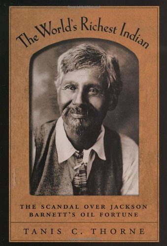 Book The World's Richest Indian: The Scandal over Jackson Barnett's Oil Fortune free