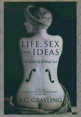 Book Life, Sex and Ideas: The Good Life without God free