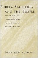 Book Purity, Sacrifice, and the Temple: Symbolism and Supersessionism in the Study of Ancient Judaism free