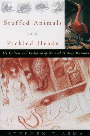 Book Stuffed Animals and Pickled Heads: The Culture and Evolution of Natural History Museums free