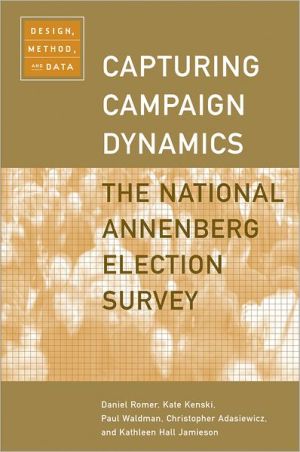 Book Capturing Campaign Dynamics: The National Annenberg Election Survey: Design, Method, and Data free