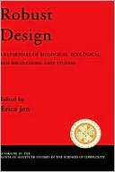 Book Robust Design: A Repertoire of Biological, Ecological, and Engineering Case Studies (Santa Fe Institute Studies on the Sciences of Complexity) free