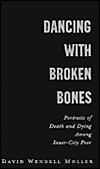 Book Dancing with Broken Bones: Portraits of Death and Dying among Inner-City Poor free