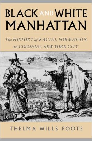 Book Black and White Manhattan: The History of Racial Formation in Colonial New York City free