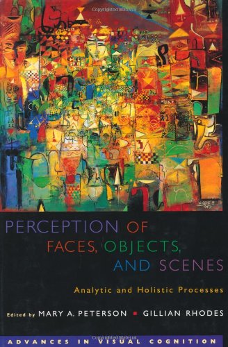 Book Perception of Faces, Objects, and Scenes: Analytic and Holistic Processes (Oxford Series in Visual Cognition) free