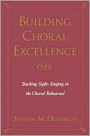 Book Building Choral Excellence: Teaching Sight-Singing in the Choral Rehearsal free