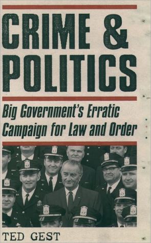 Book Crime & Politics: Big Government's Erratic Campaign for Law and Order free