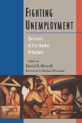 Book Fighting Unemployment: The Limits of Free Market Orthodoxy free