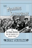 Book That Moaning Saxophone: The Six Brown Brothers and the Dawning of a Musical Craze free