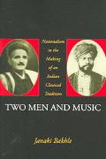 Book Two Men and Music: Nationalism in the Making of an Indian Classical Tradition free