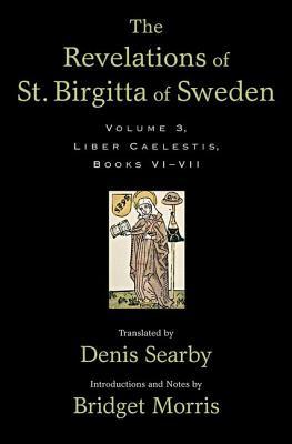 Book The Revelations of St. Birgitta of Sweden, Volume 3: Liber Caelestis, Books VI-VII free