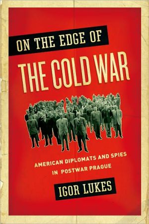 Book On the Edge of the Cold War: American Diplomats and Spies in Postwar Prague free