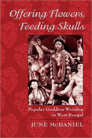 Book Offering Flowers, Feeding Skulls: Popular Goddess Worship in West Bengal free