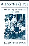 Book A Mother's Job: The History of Day Care, 1890-1960 free