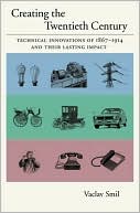 Book Creating the Twentieth Century: Technical Innovations of 1867-1914 and Their Lasting Impact (Technical Revolutions and Their Lasting Impact) free