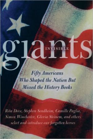 Book Invisible Giants: Fifty Americans Who Shaped the Nation but Missed the History Books free